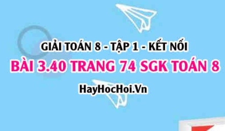 Giải bài 3.40 trang 74 Toán 8 Tập 1 SGK Kết nối tri thức